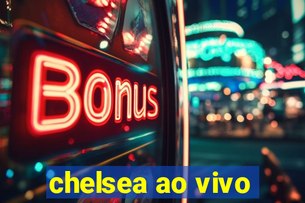 chelsea ao vivo